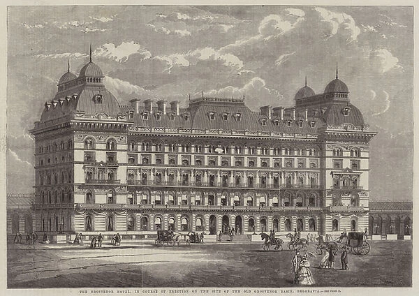 The Grosvenor Hotel, in Course of Erection on the Site of the Old Grosvenor Basin, Belgravia (engraving)