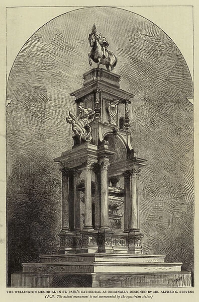 The Wellington Memorial in St Pauls Cathedral as Originally designed by Mr Alfred G Stevens (engraving)