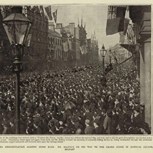 The Ulster Demonstration against Home Rule, Mr Balfour on his Way to the Grand Stand in Donegal Square, Belfast (b / w photo)